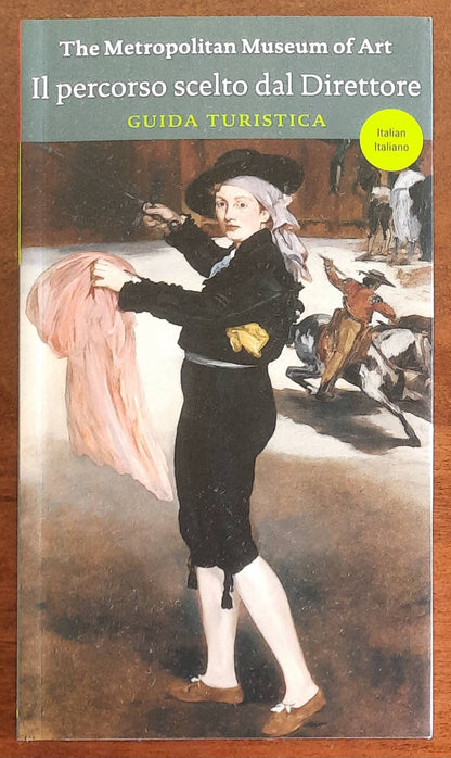 The Metropolitan Museum of Art. Il percorso scelto dal Direttore. Guida turistica