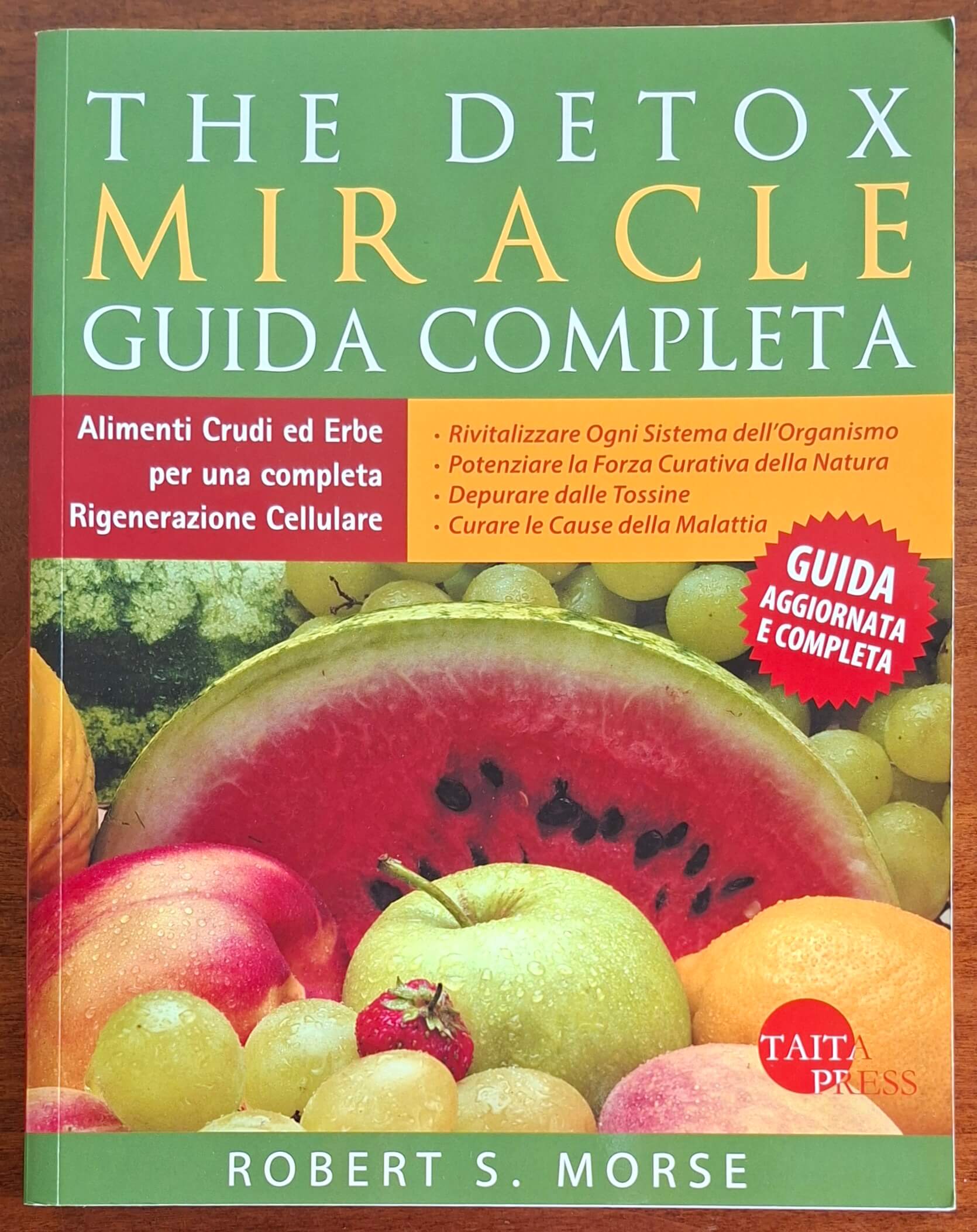 The detox miracle. Guida completa. Cibi crudi ed erbe per una completa rigenerazione cellulare