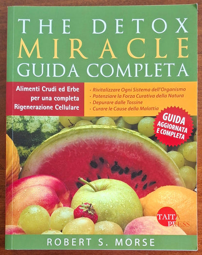 The detox miracle. Guida completa. Cibi crudi ed erbe per una completa rigenerazione cellulare