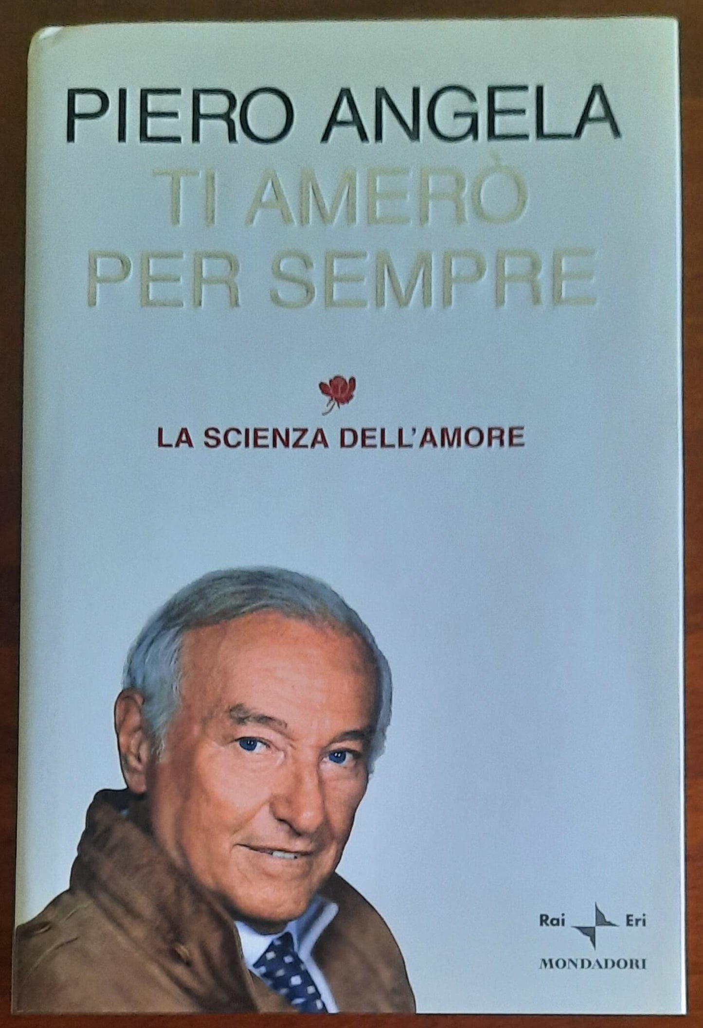 Ti amerò per sempre. La scienza dell’amore - di Piero Angela