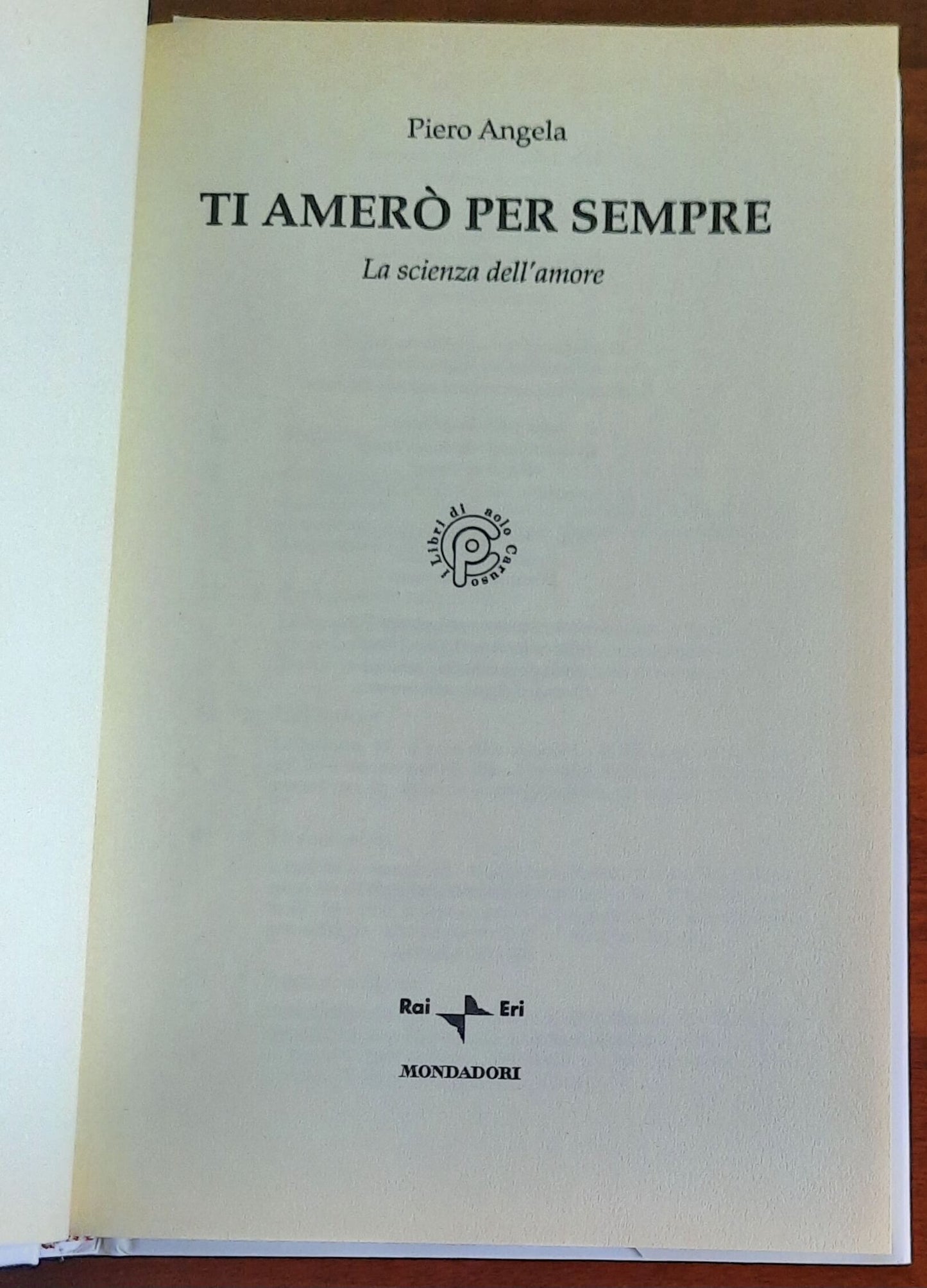 Ti amerò per sempre. La scienza dell’amore - di Piero Angela