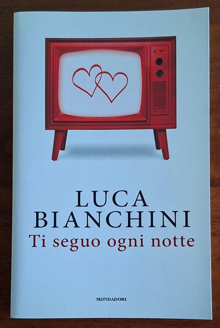 Ti seguo ogni notte - Luca Bianchini - Mondadori