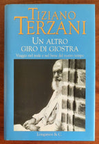 Tiziano Terzani: Un altro giro di giostra. Viaggio nel male e nel bene del nostro tempo