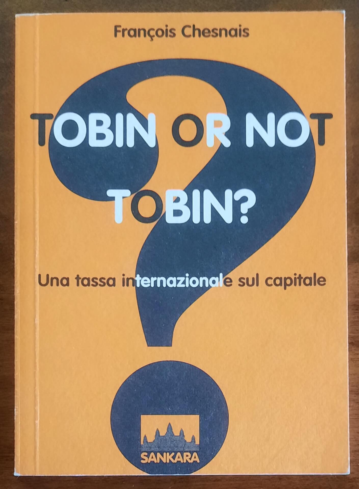 Tobin or not tobin Una tassa internazionale sul capitale - Edizioni Sankara