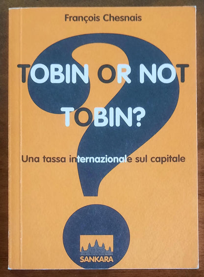Tobin or not tobin Una tassa internazionale sul capitale - Edizioni Sankara