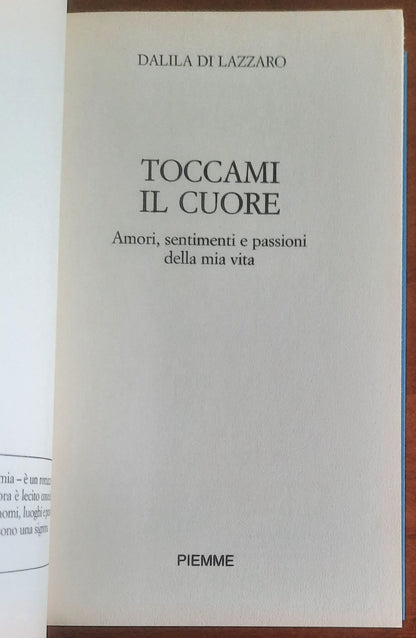Toccami il cuore. Amori, sentimenti e passioni della mia vita