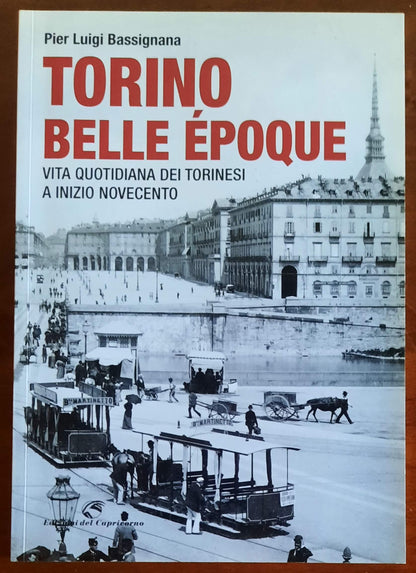 Torino Belle Époque. Vita quotidiana dei torinesi a inizio Novecento