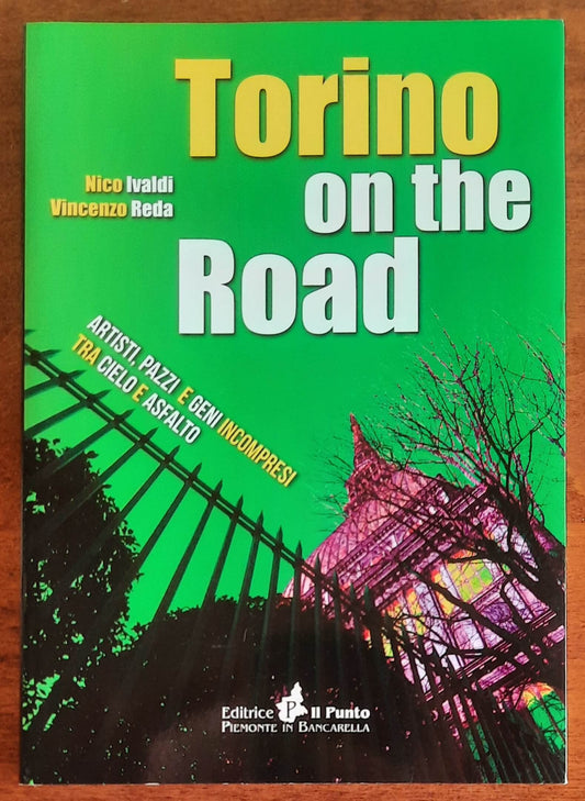 Torino on the road. Artisti, pazzi e geni incompresi tra cielo e asfalto