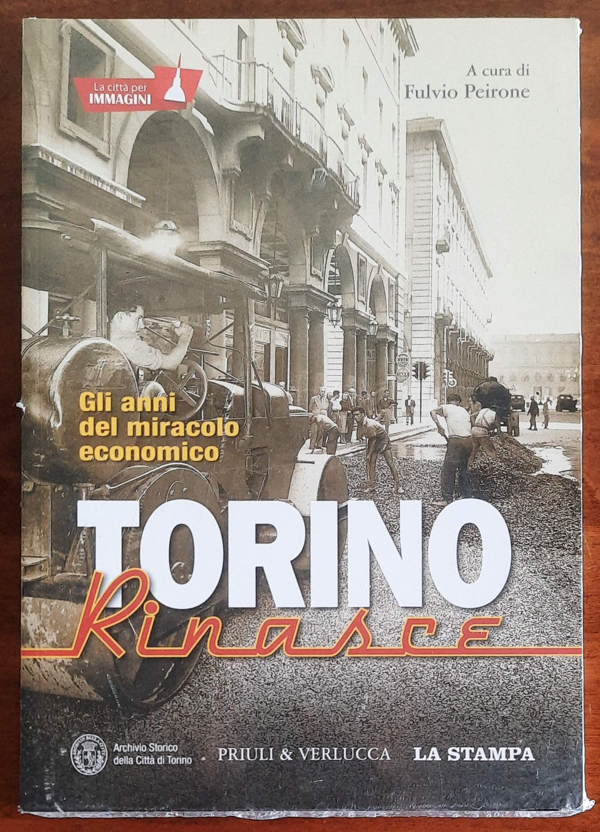 Torino rinasce. Gli anni del miracolo economico. La città per immagini