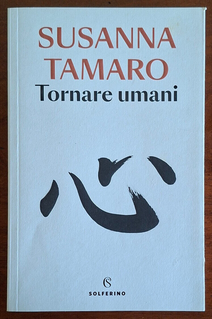 Tornare umani - di Susanna Tamaro - Solferino