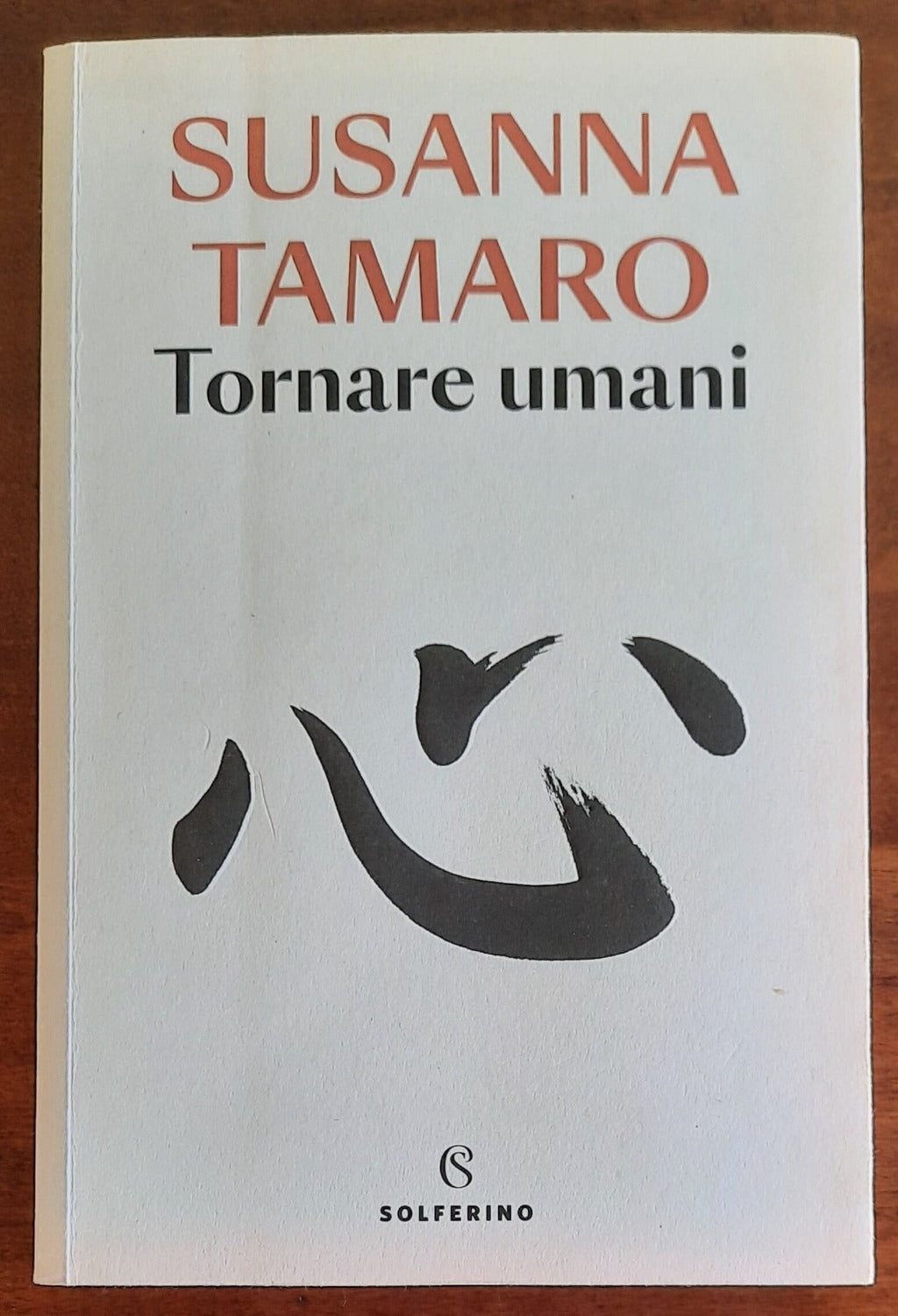 Tornare umani - di Susanna Tamaro - Solferino