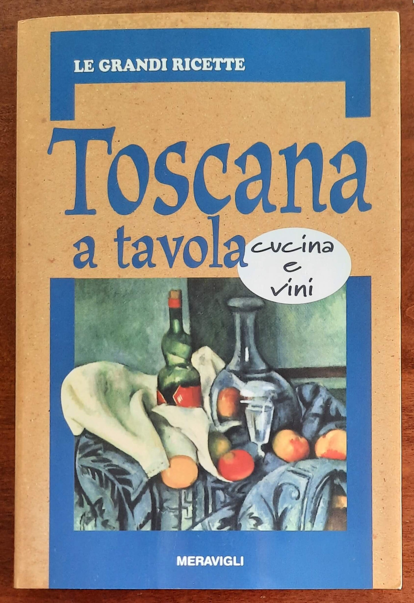 Toscana a tavola. Cucina e vini - Meravigli Editrice