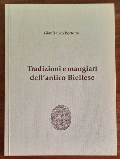 Tradizioni e mangiari dell’antico Biellese - di Gianfranco Bertotto