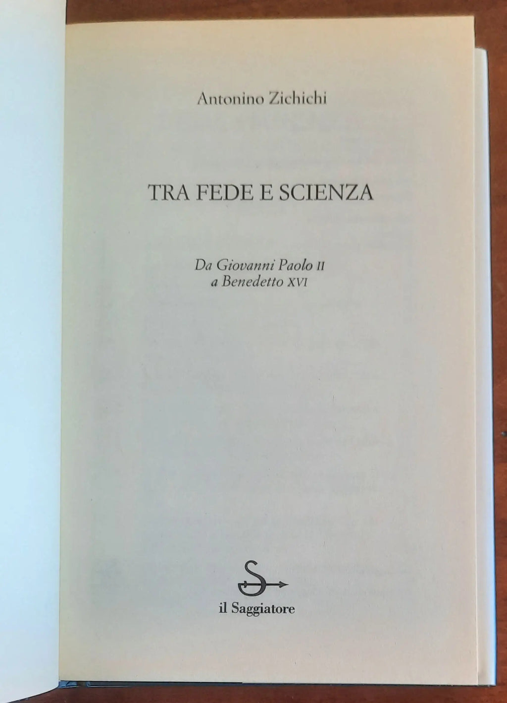 Tra fede e scienza. Da Giovanni Paolo II a Benedetto XVI - di Antonino Zichichi - Il Saggiatore