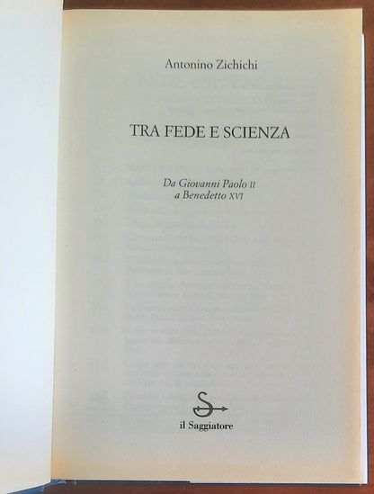Tra fede e scienza. Da Giovanni Paolo II a Benedetto XVI - di Antonino Zichichi