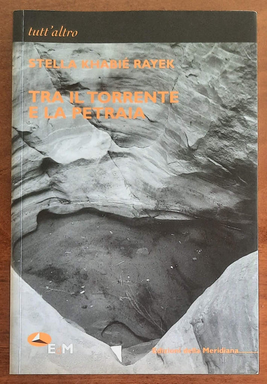 Tra il torrente e la pietraia - di Stella Khabiè Rayek - Edizioni Della Meridiana