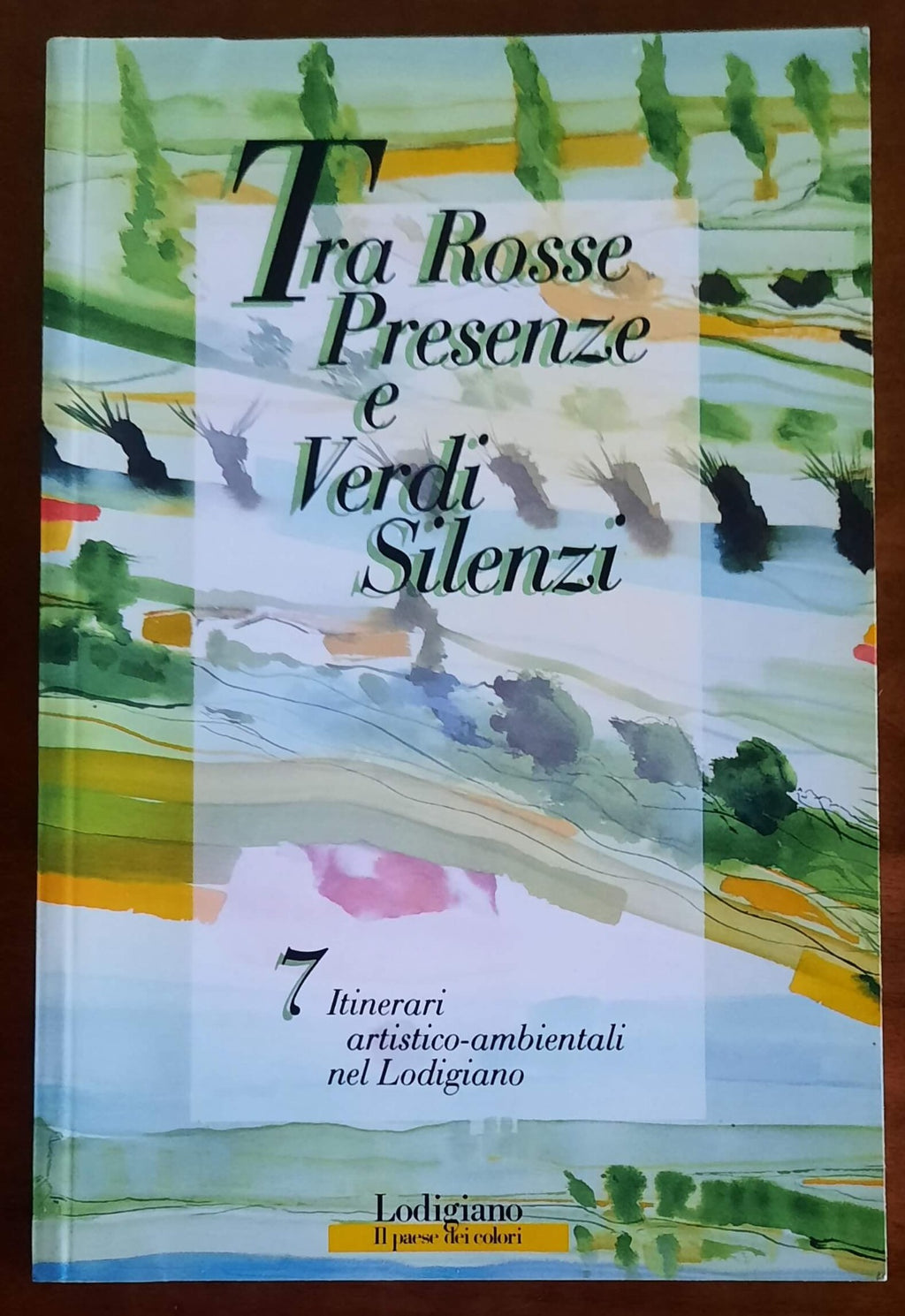 Tra rosse presenze e verdi silenzi. 7 itinerari artistico-ambientali nel Lodigiano