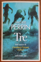Tre - di Valerie Perrin - Edizioni E/o