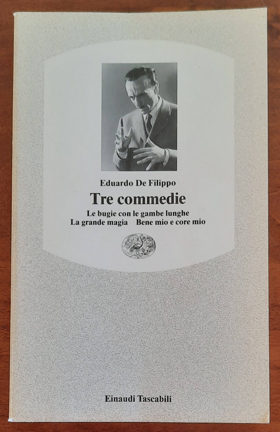 Tre commedie. Le bugie con le gambe lunghe. La grande magia. Bene mio e core mio - Libreria Biellese