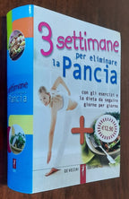 Tre settimane per eliminare la pancia. Con gli esercizi e la dieta da seguire giorno per giorno