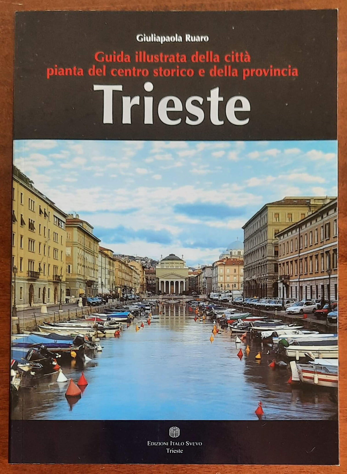 Trieste. Guida illustrata della città, pianta del centro storico e della provincia
