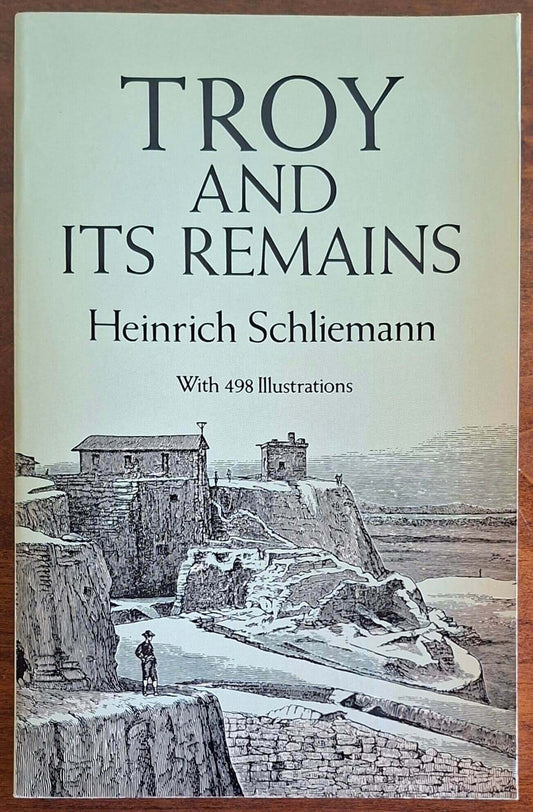 Troy and Its Remains - Heinrich Schliemann - Dover Publications