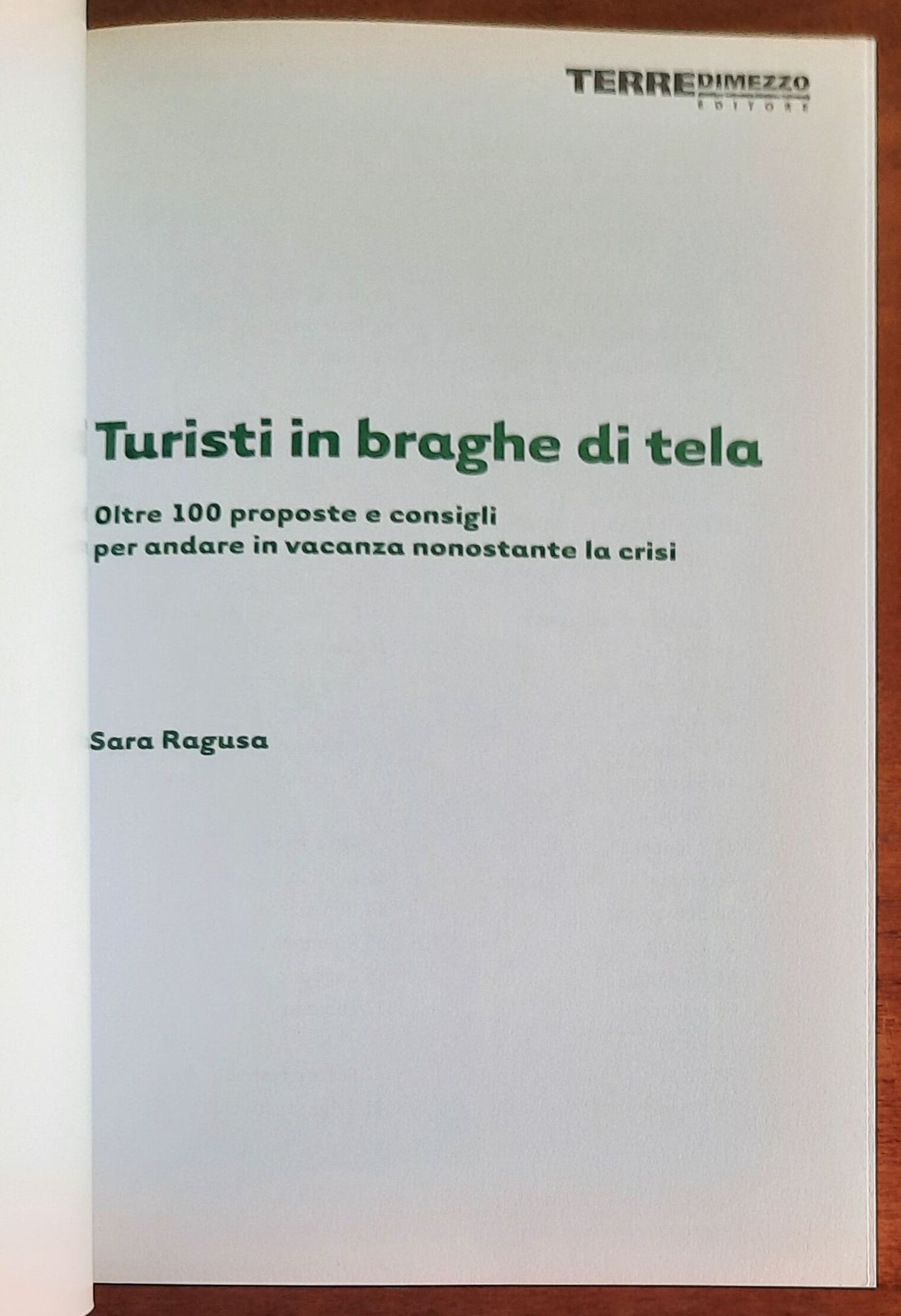 Turisti in braghe di tela. Oltre 100 proposte e consigli per andare in vacanza nonostante la crisi