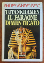 Tutankhamen. Il faraone dimenticato