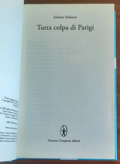 Tutta colpa di Parigi - di Juliette Sobanet - Newton Compton Editori