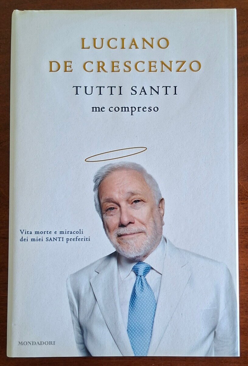 Tutti santi me compreso. Vita morte e miracoli dei miei santi preferiti