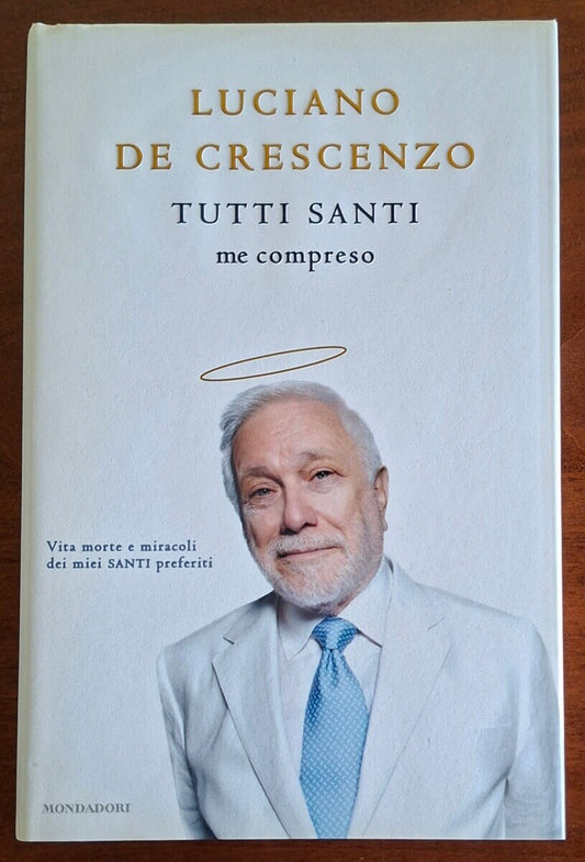 Tutti santi me compreso. Vita morte e miracoli dei miei santi preferiti