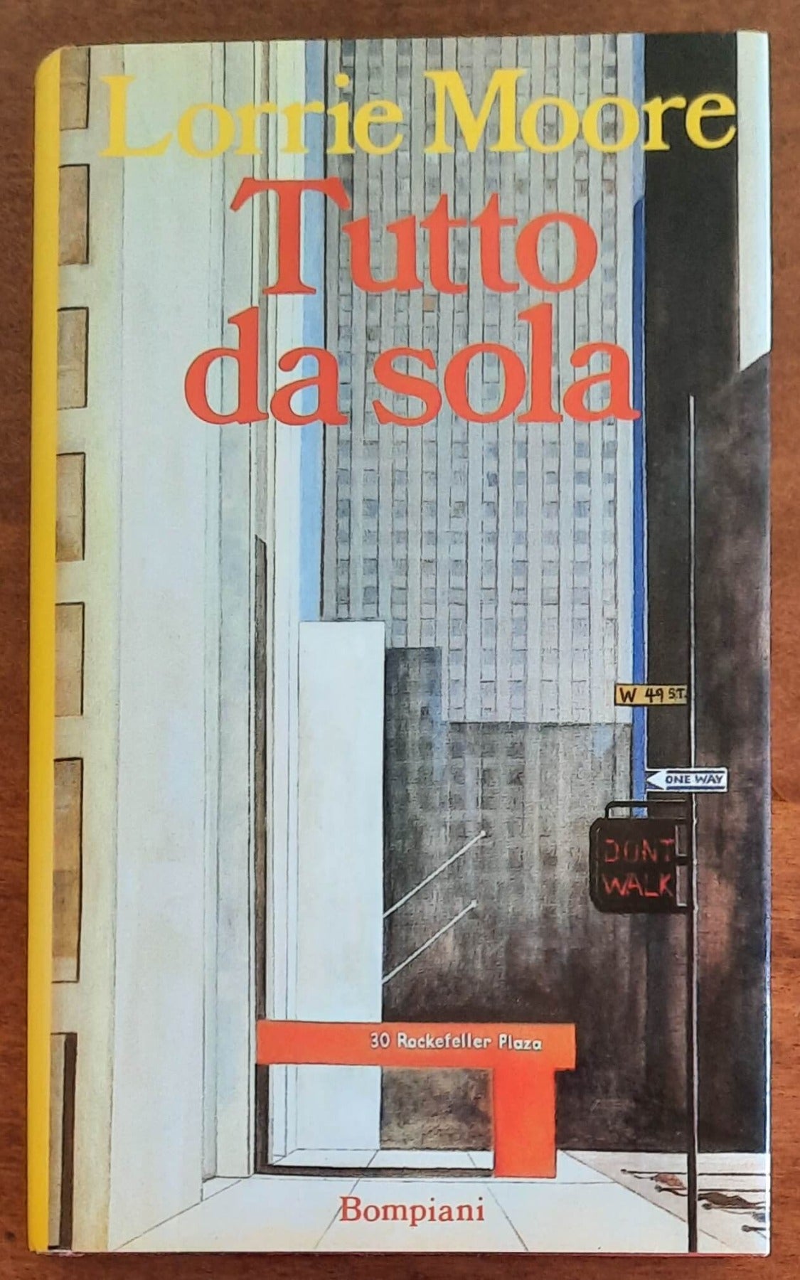 Tutto da sola - di Lorrie Moore - Bompiani