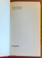 Tutto da sola - di Lorrie Moore - Bompiani