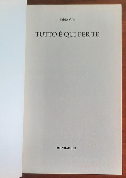 Tutto è qui per te - di Fabio Volo - Mondadori