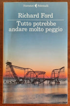 Tutto potrebbe andare molto peggio - di Richard Ford - Feltrinelli