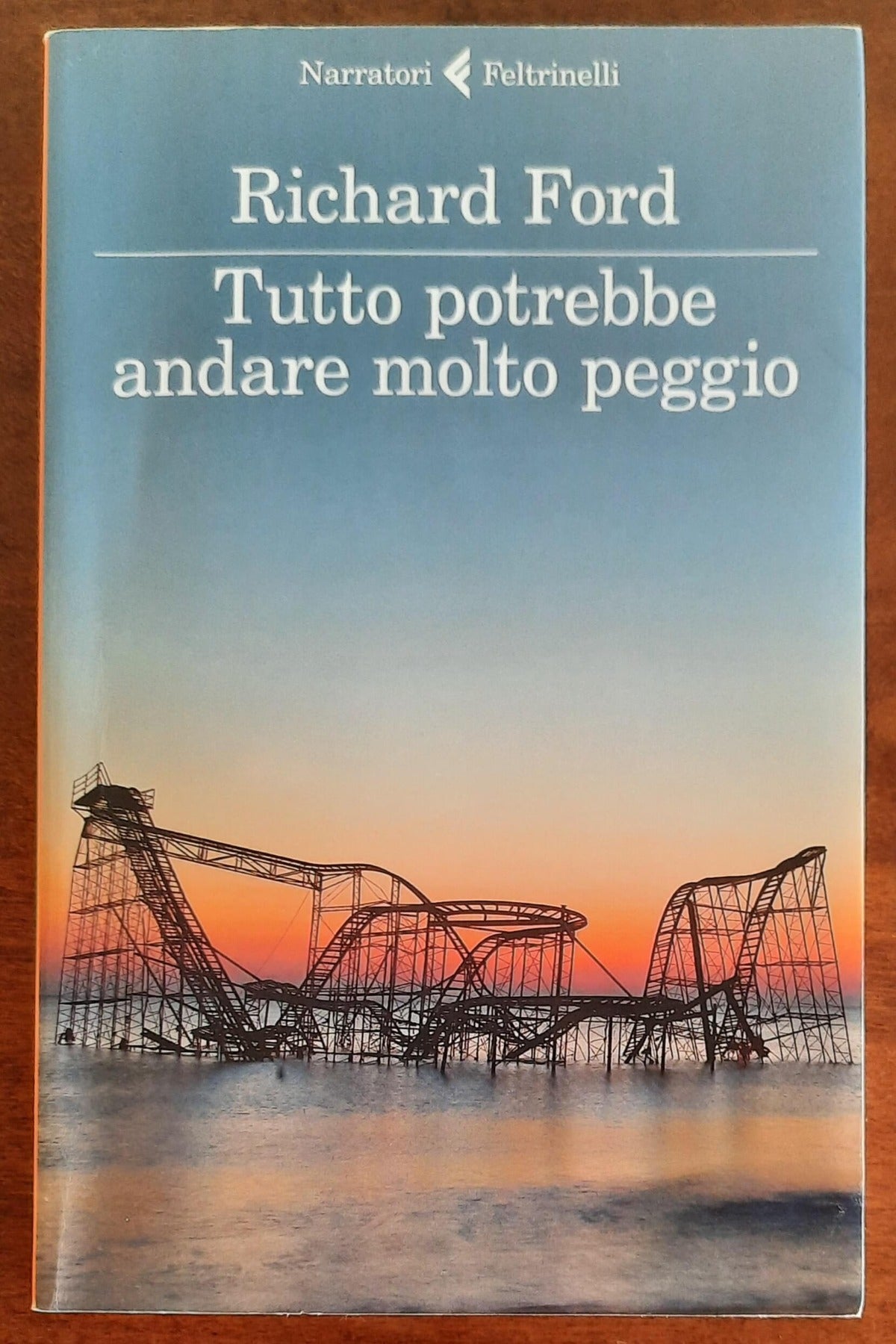 Tutto potrebbe andare molto peggio - di Richard Ford - Feltrinelli