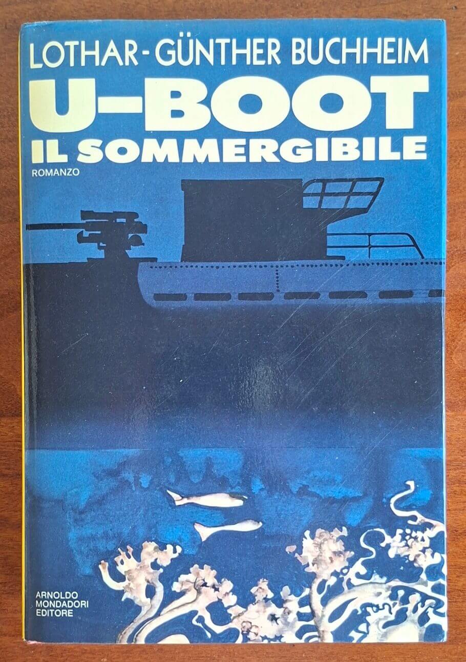 U-Boot. Il sommergibile - Lothar-Gunther Buchheim - Mondadori