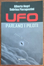 UFO. Parlano i piloti - Alberto Negri - Sabrina Pieragostini - Mursia