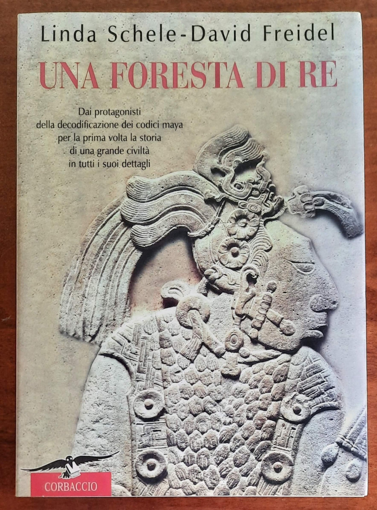 Una foresta di re. Dai protagonisti della decodificazione dei codici maya - Corbaccio