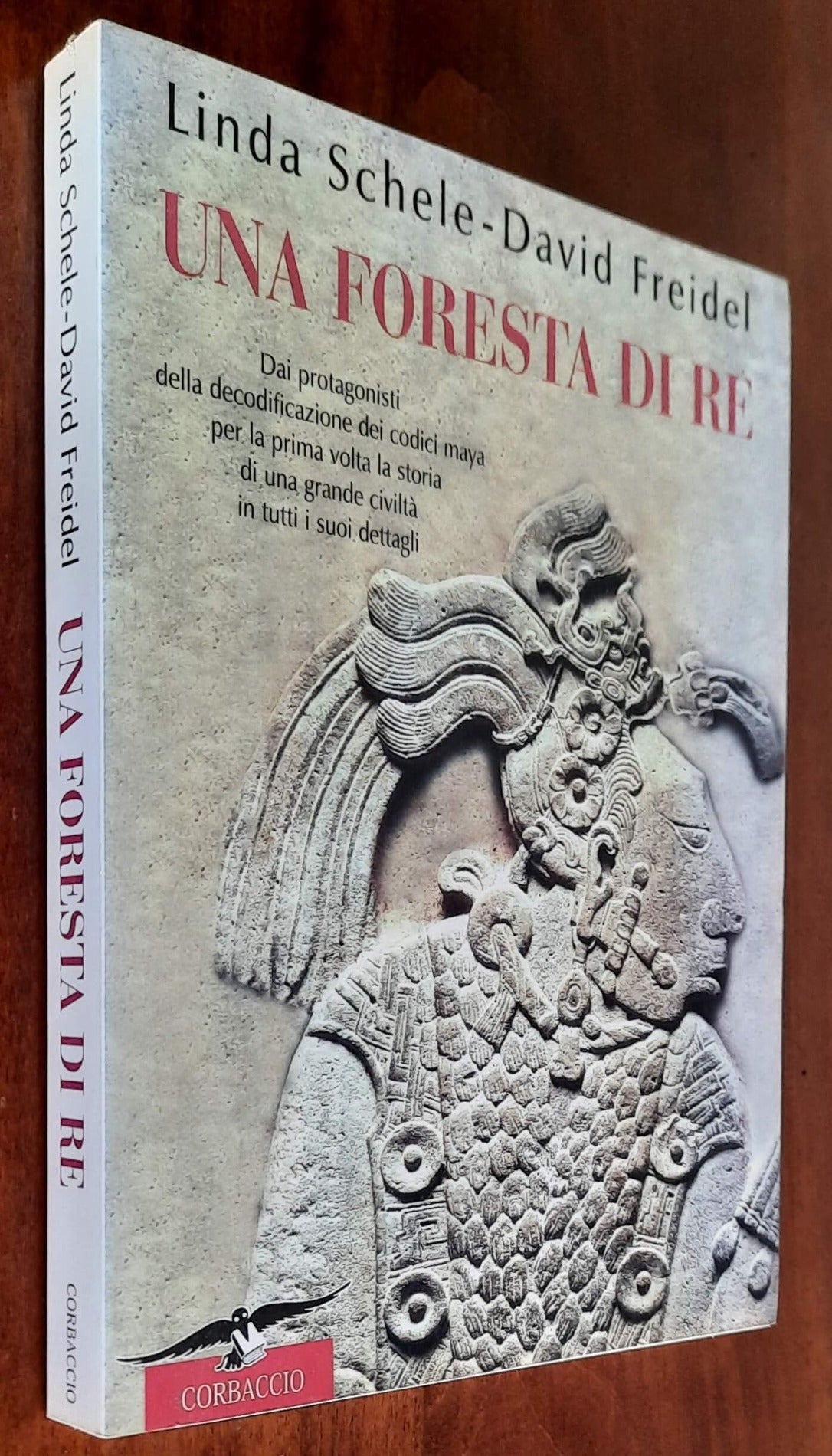 Una foresta di re. Dai protagonisti della decodificazione dei codici maya - Corbaccio