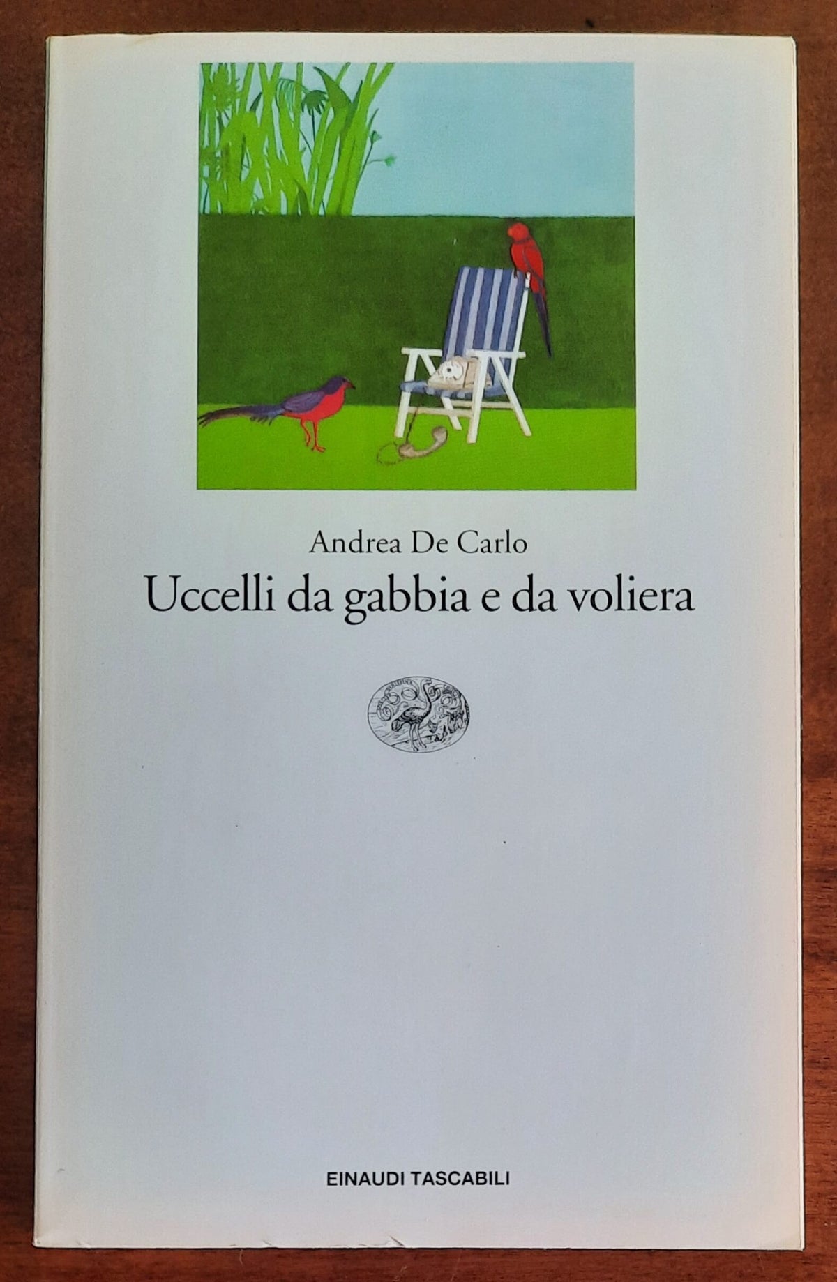 Uccelli da gabbia e da voliera - di Andrea De Carlo - Einaudi