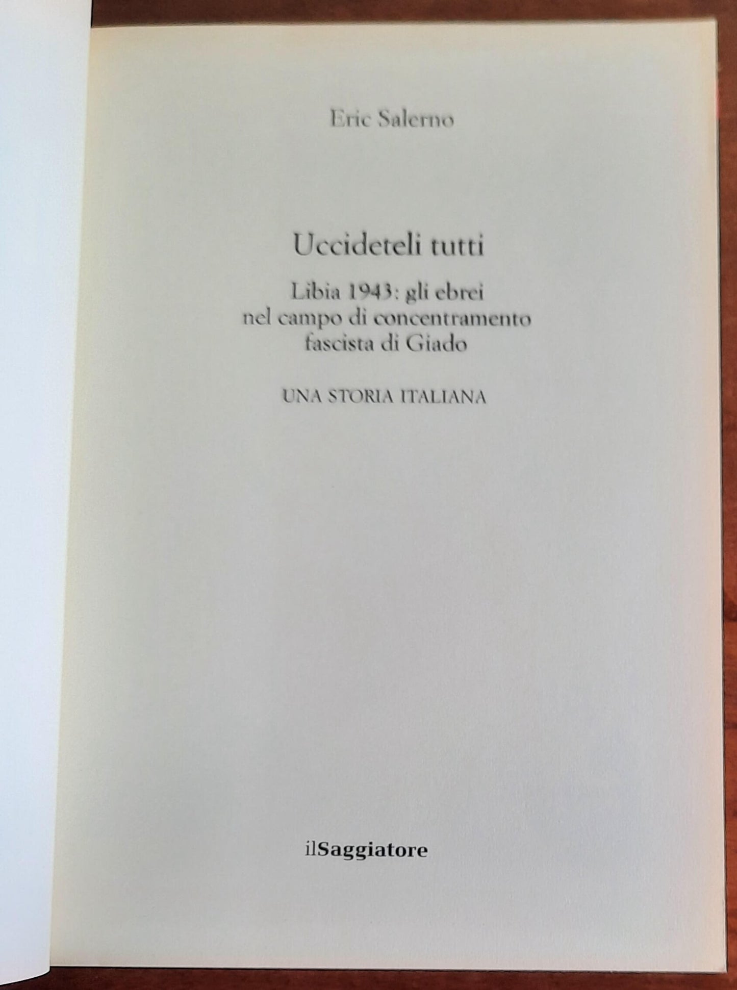 Uccideteli tutti. Libia 1943: gli ebrei nel campo di concentramento fascista di Giado. Una storia italiana