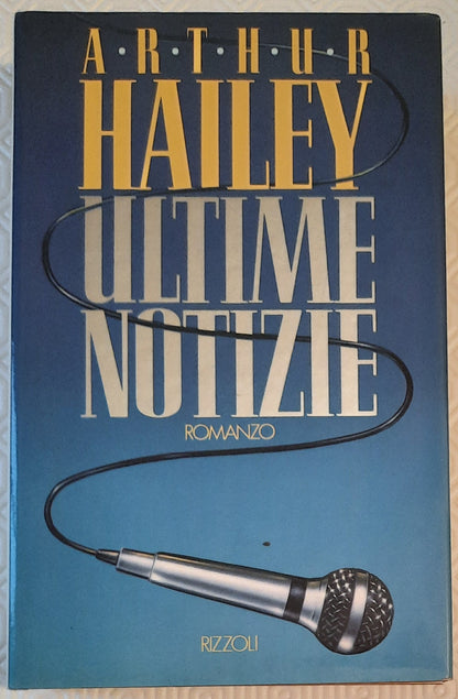 Ultime notizie - di Arthur Hailey - Rizzoli