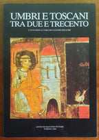 Umbri e toscani tra Due e Trecento - a Cura Di Luciano Bellosi