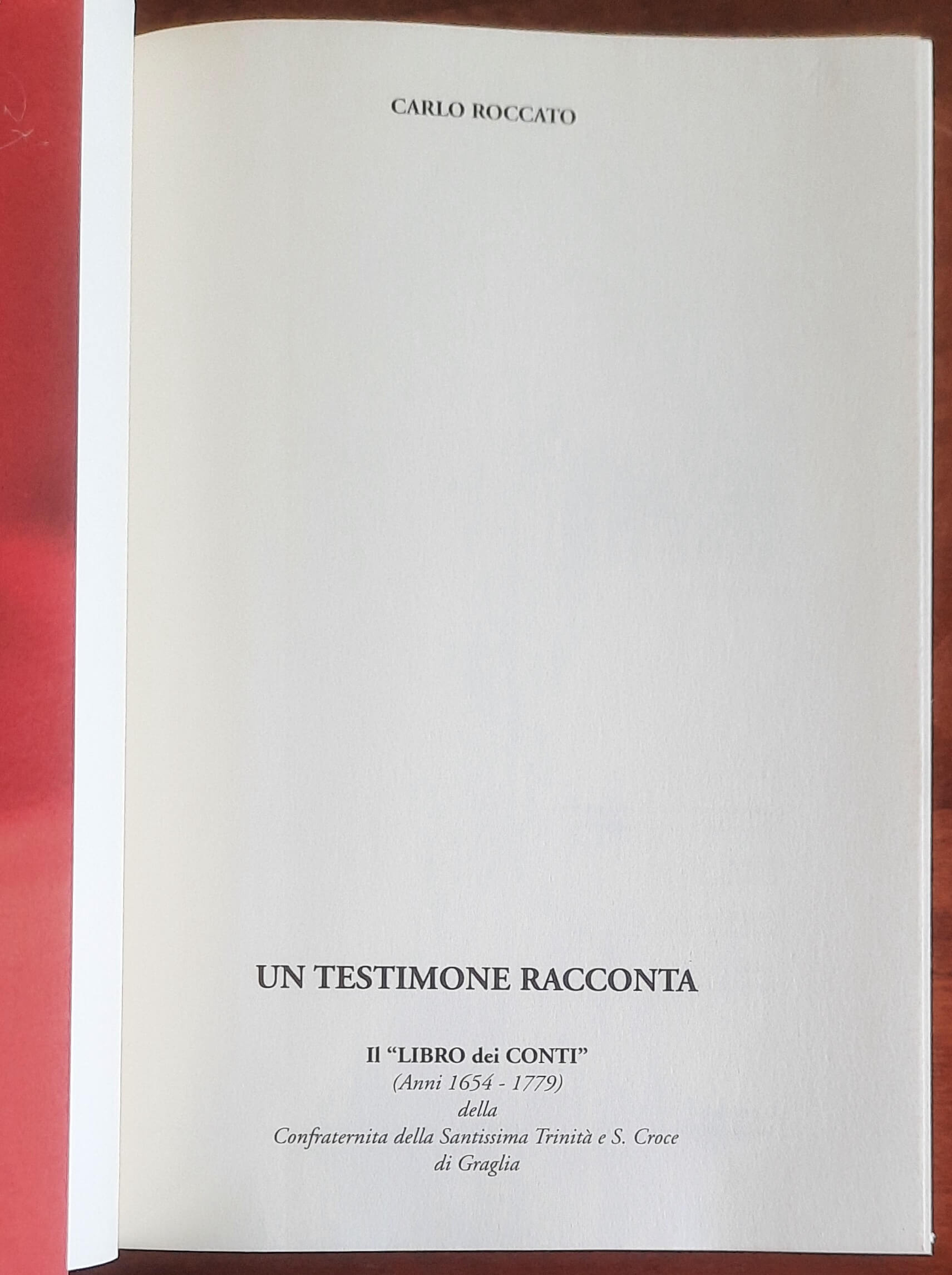 Un testimone racconta. Il «libro dei conti» (Anni 1654 - 1779) della Confraternita della Santissima Trinità e S. Croce di Graglia