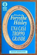 Una casa troppo grande - Elizabeth Forsythe Hailey - Mondadori Oscar