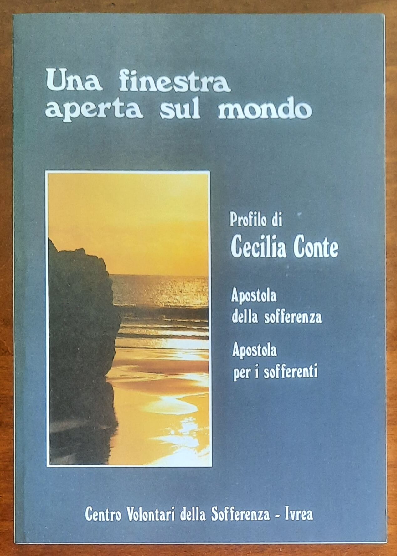 Una finestra aperta sul mondo. Profilo di Cecilia Conte. Apostola della sofferenza. Apostola per i sofferenti