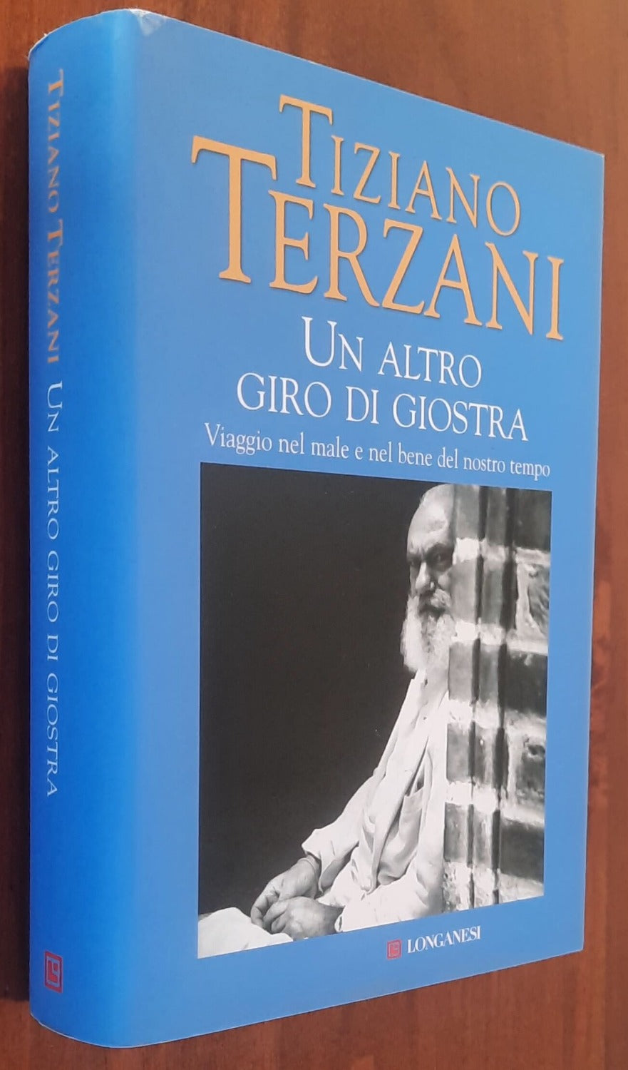 Tiziano Terzani: Un altro giro di giostra. Viaggio nel male e nel bene del nostro tempo