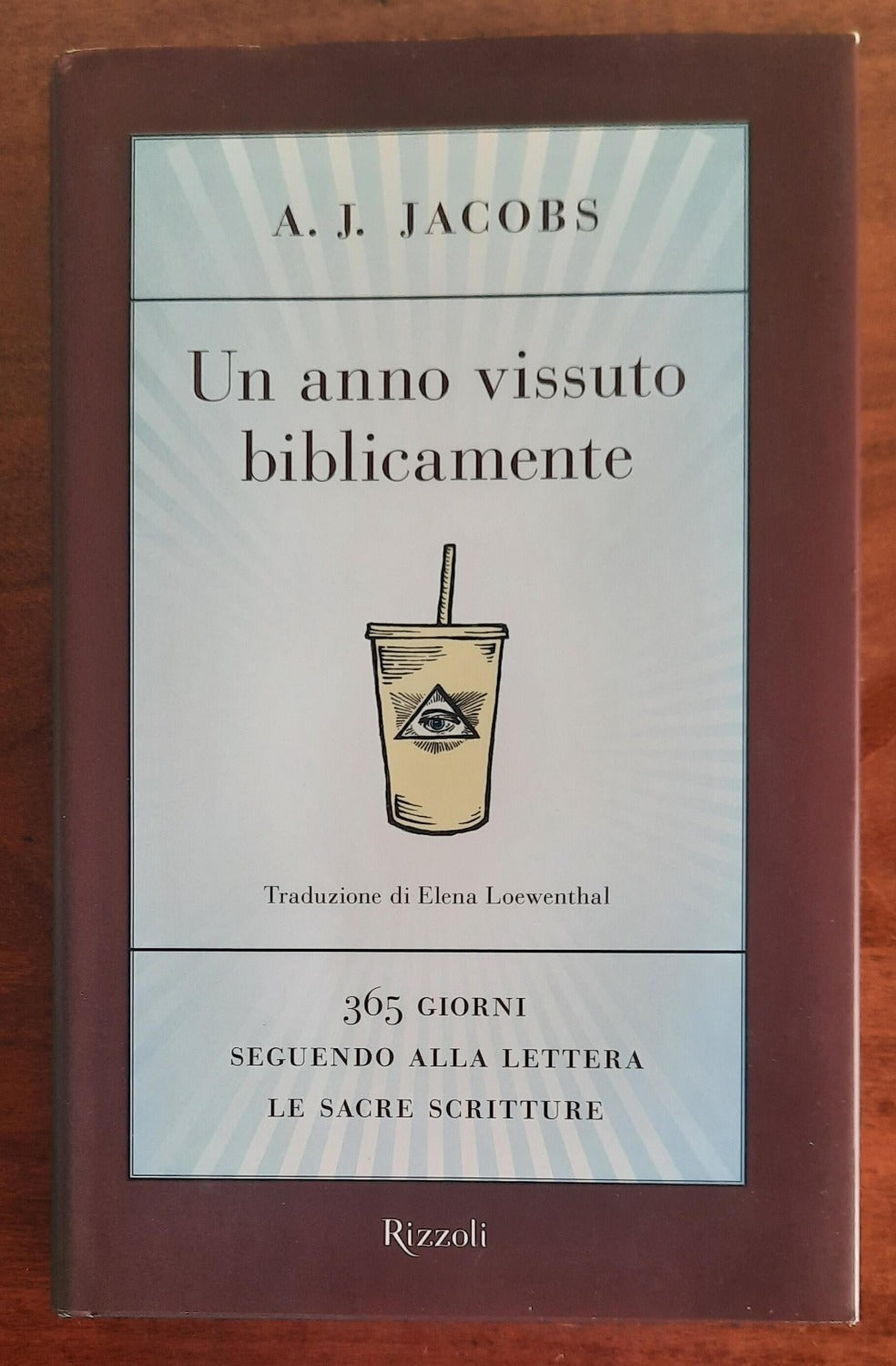 Un anno vissuto biblicamente. 365 giorni seguendo alla lettera le Sacre Scritture