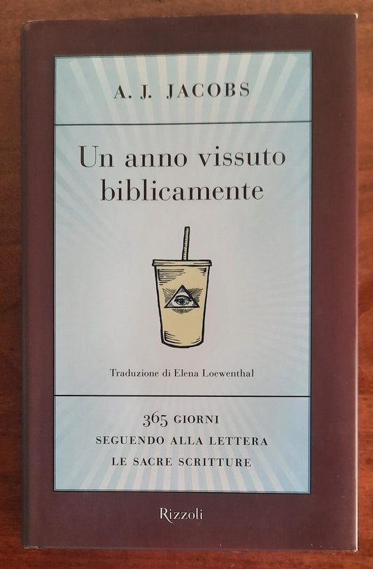 Un anno vissuto biblicamente. 365 giorni seguendo alla lettera le Sacre Scritture